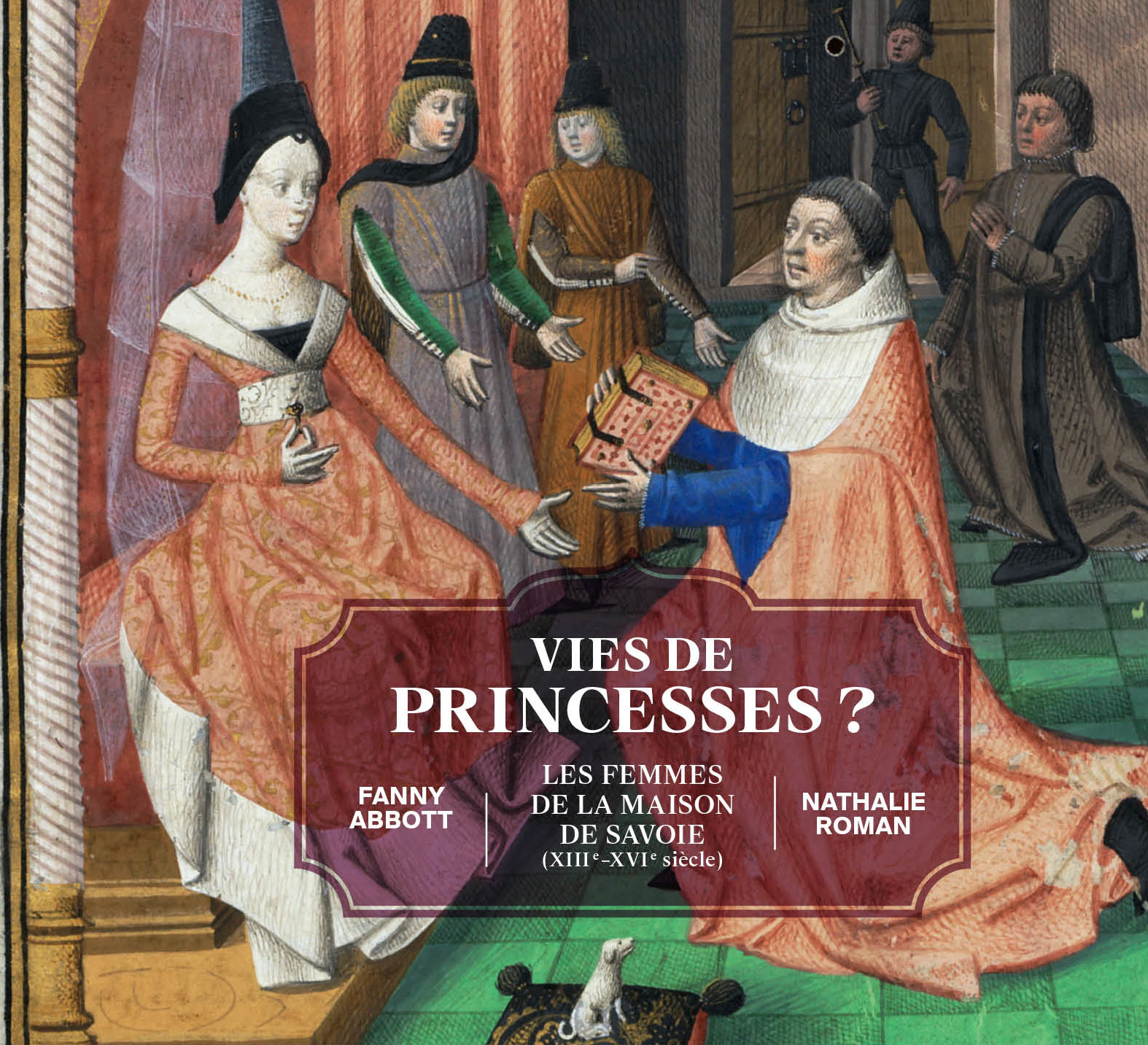 Vies de Princesses ? Les femmes de la Maison de Savoie (XIIIe-XVe siècle)